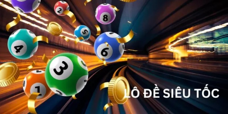 Lô Đề Siêu Tốc - Hình Thức Giải Trí Nổi Tiếng Top 1 Tại 8XBET 5 Tham gia cược lô đề siêu tốc cùng 8XBET theo chuyên gia